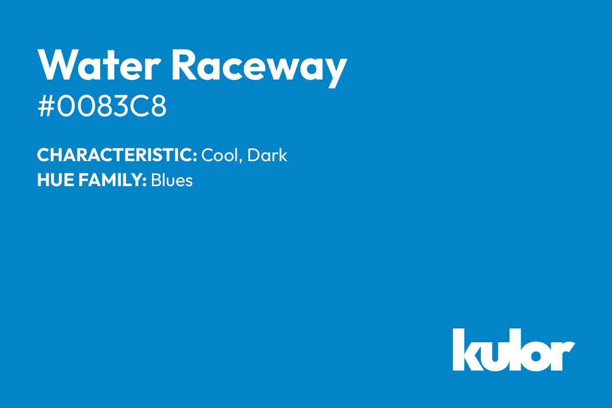 Water Raceway is a color with a HTML hex code of #0083c8.