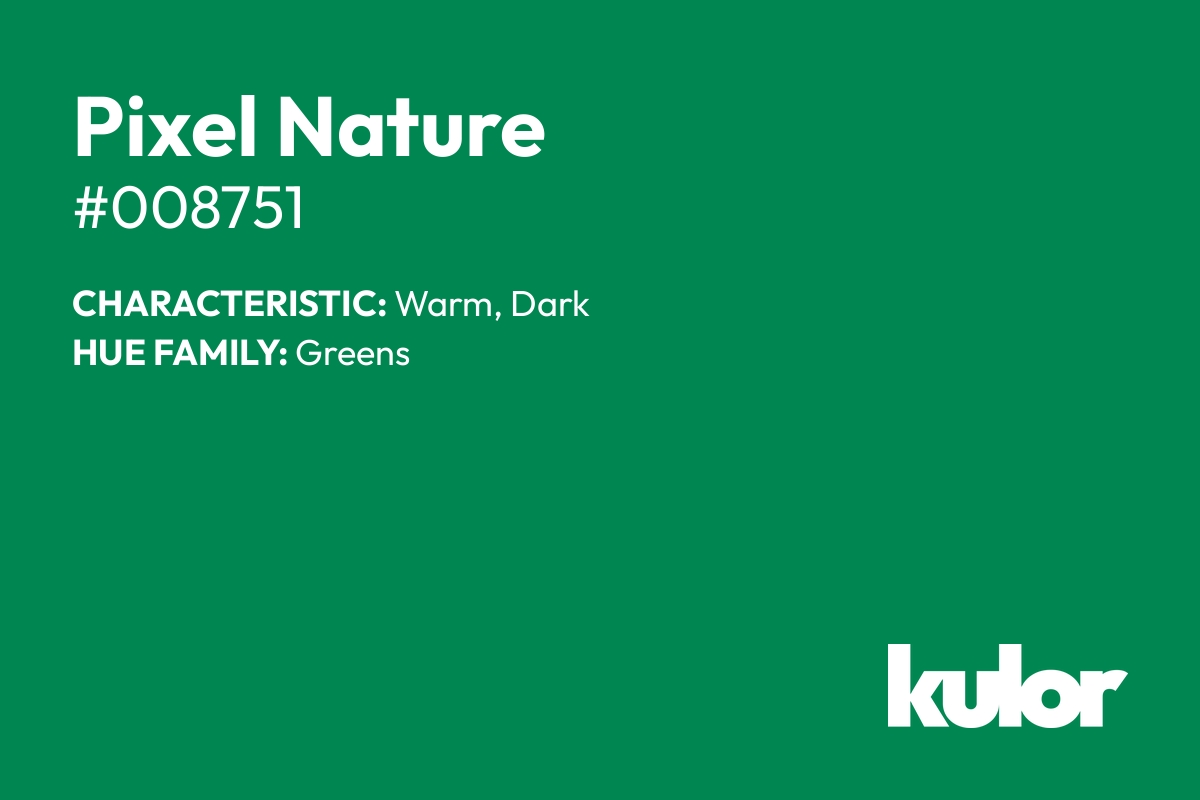 Pixel Nature is a color with a HTML hex code of #008751.