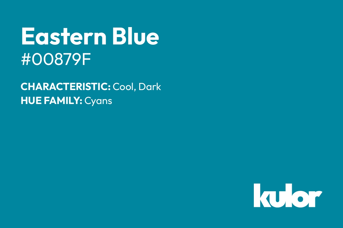 Eastern Blue is a color with a HTML hex code of #00879f.