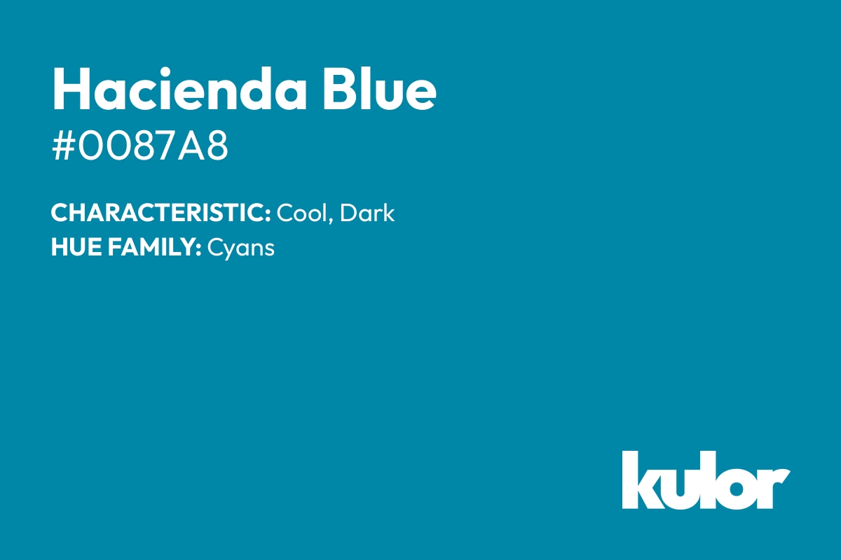 Hacienda Blue is a color with a HTML hex code of #0087a8.