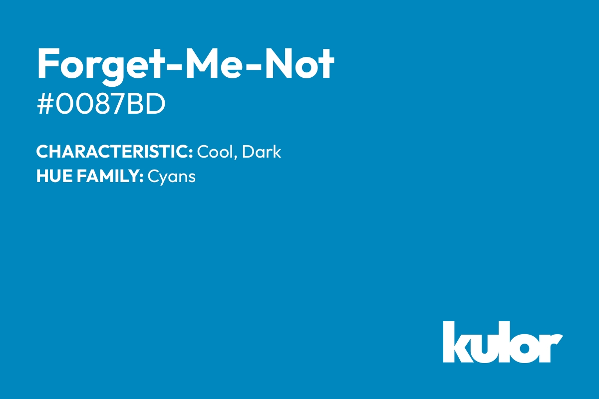 Forget-Me-Not is a color with a HTML hex code of #0087bd.