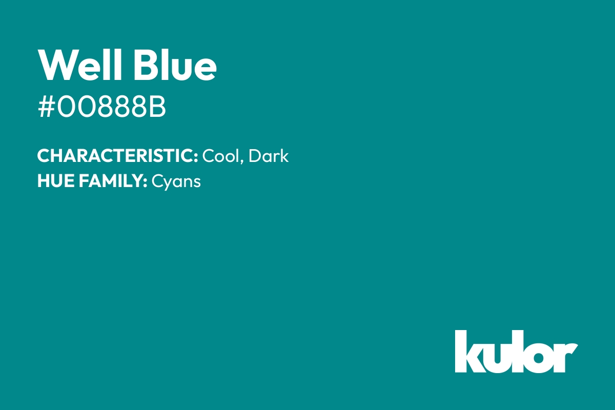 Well Blue is a color with a HTML hex code of #00888b.