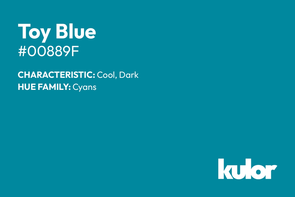 Toy Blue is a color with a HTML hex code of #00889f.