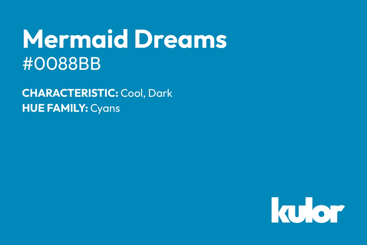 Mermaid Dreams is a color with a HTML hex code of #0088bb.