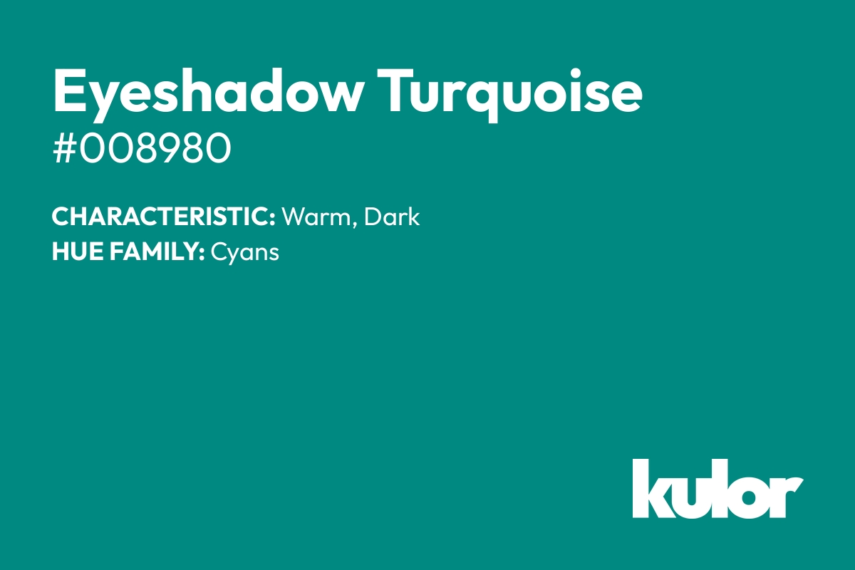 Eyeshadow Turquoise is a color with a HTML hex code of #008980.