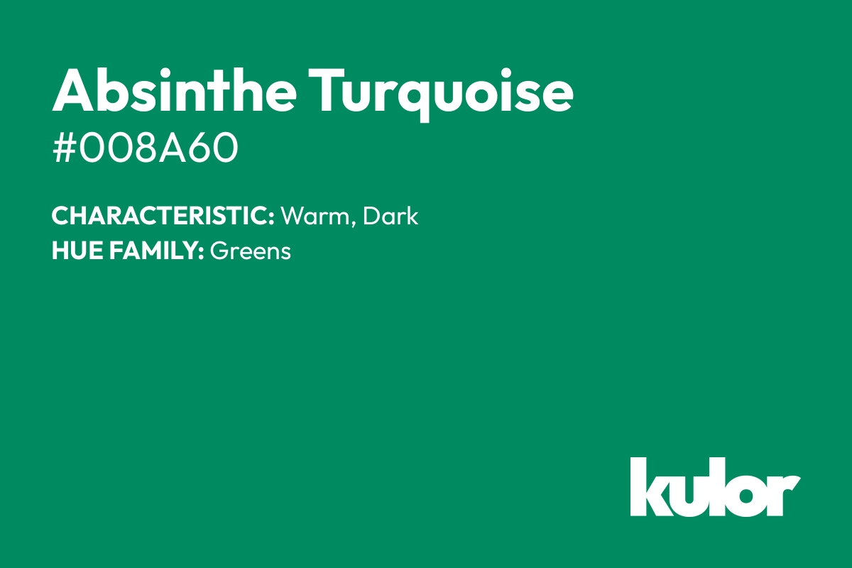 Absinthe Turquoise is a color with a HTML hex code of #008a60.