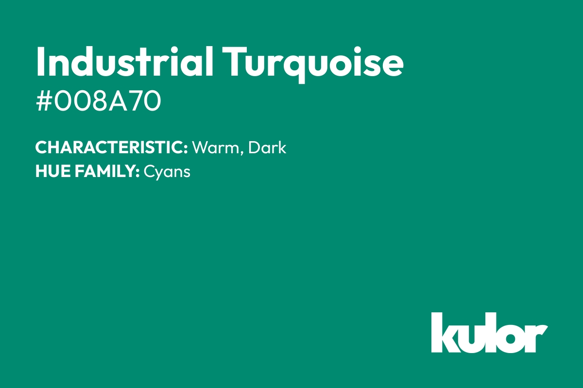 Industrial Turquoise is a color with a HTML hex code of #008a70.