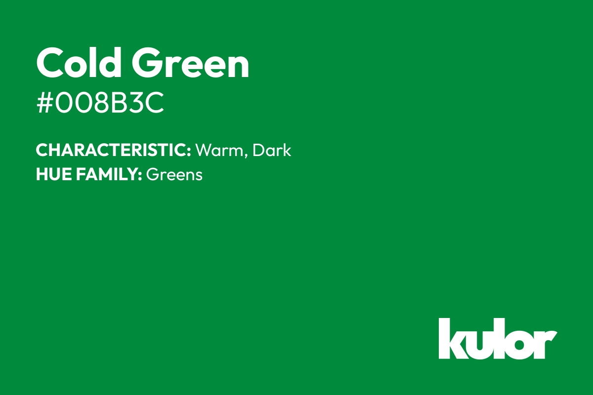 Cold Green is a color with a HTML hex code of #008b3c.