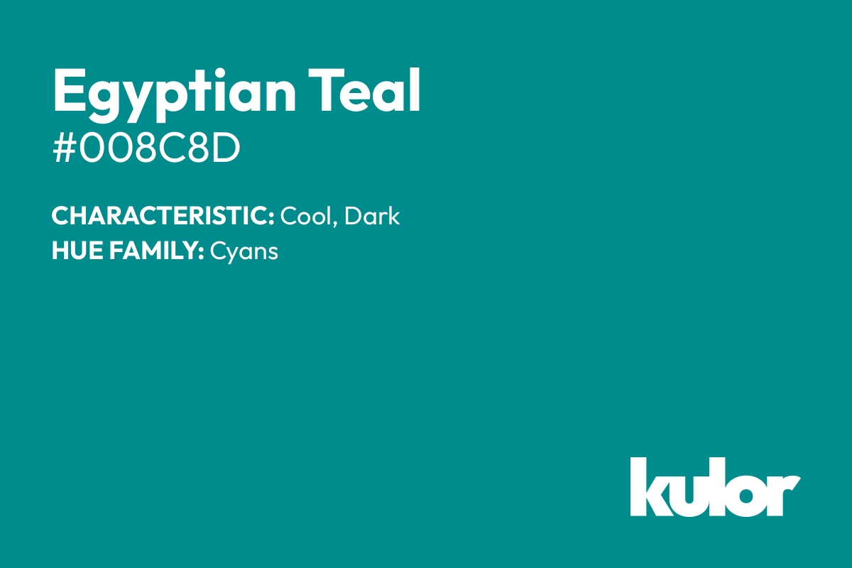 Egyptian Teal is a color with a HTML hex code of #008c8d.