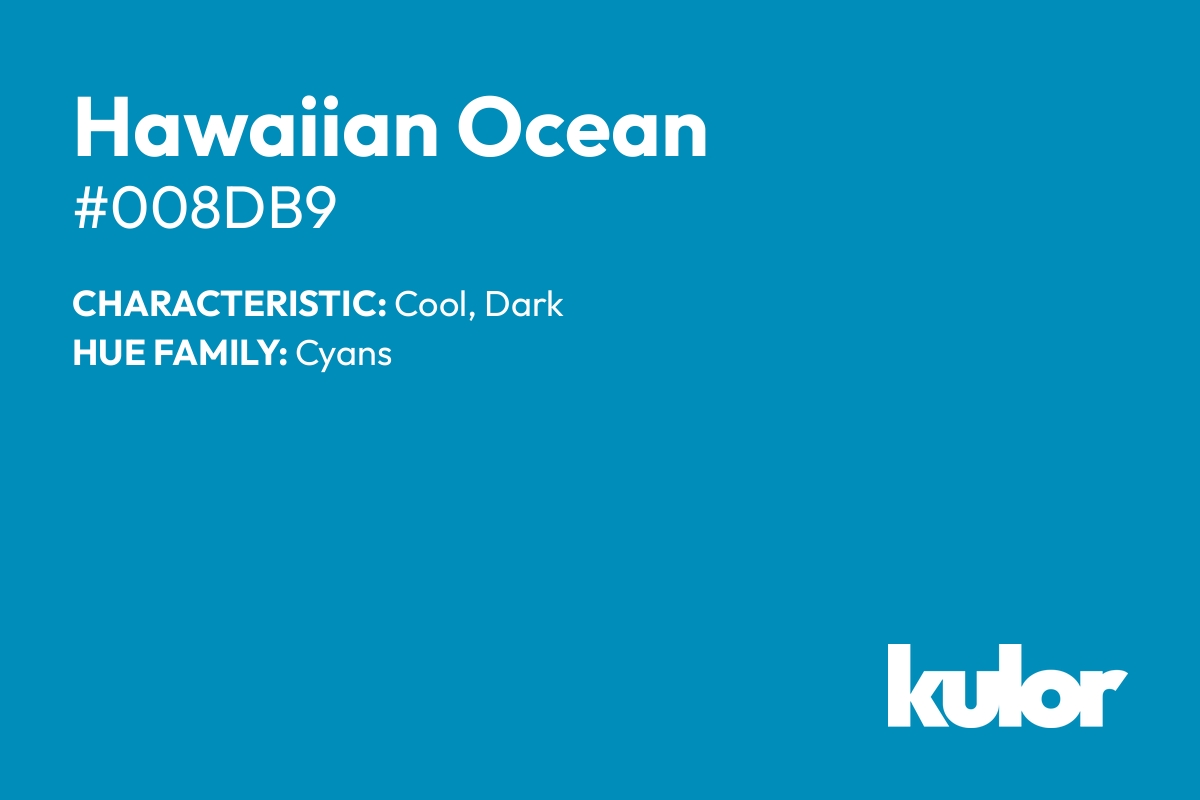 Hawaiian Ocean is a color with a HTML hex code of #008db9.