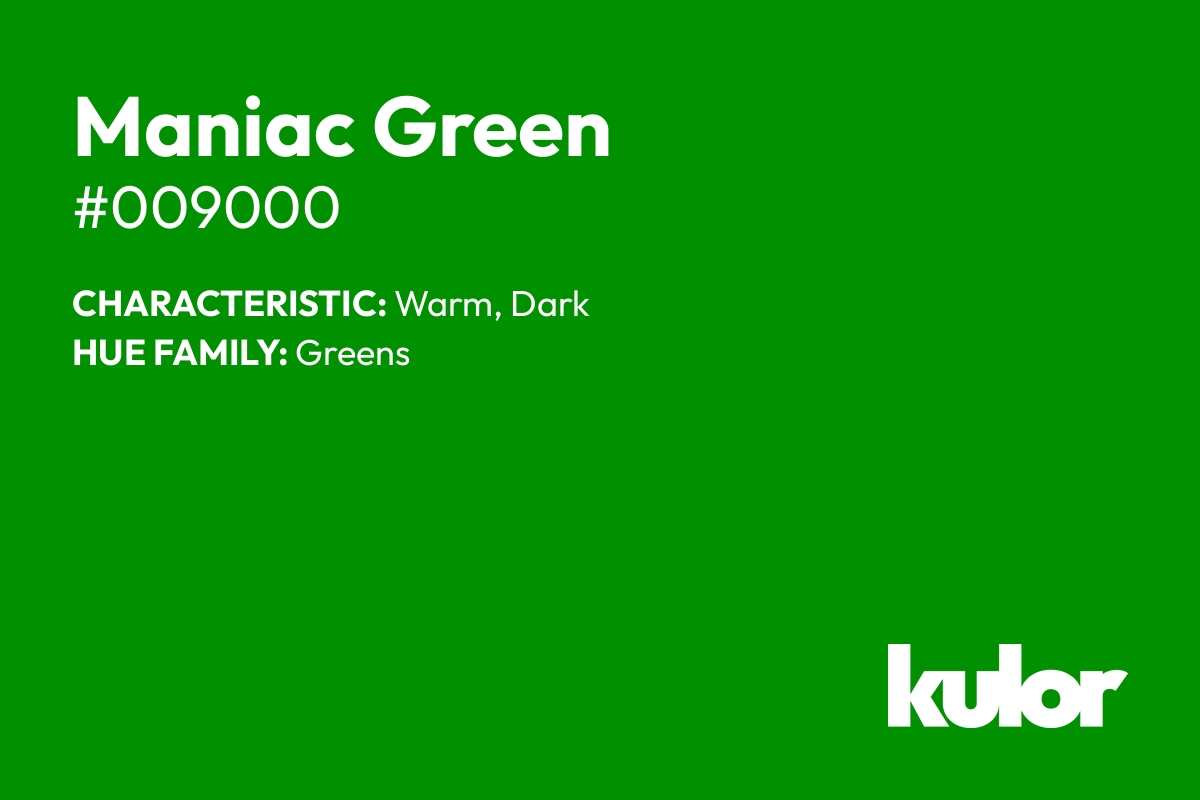 Maniac Green is a color with a HTML hex code of #009000.