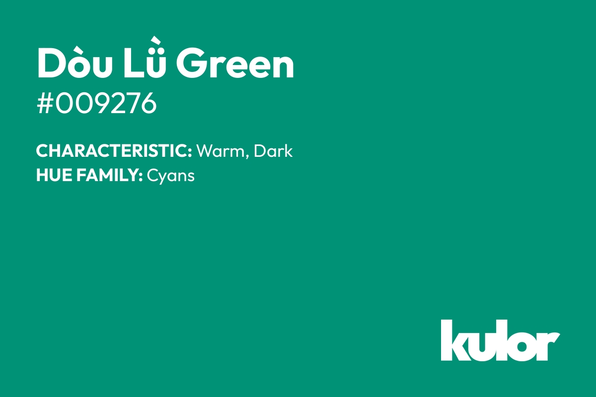 Dòu Lǜ Green is a color with a HTML hex code of #009276.