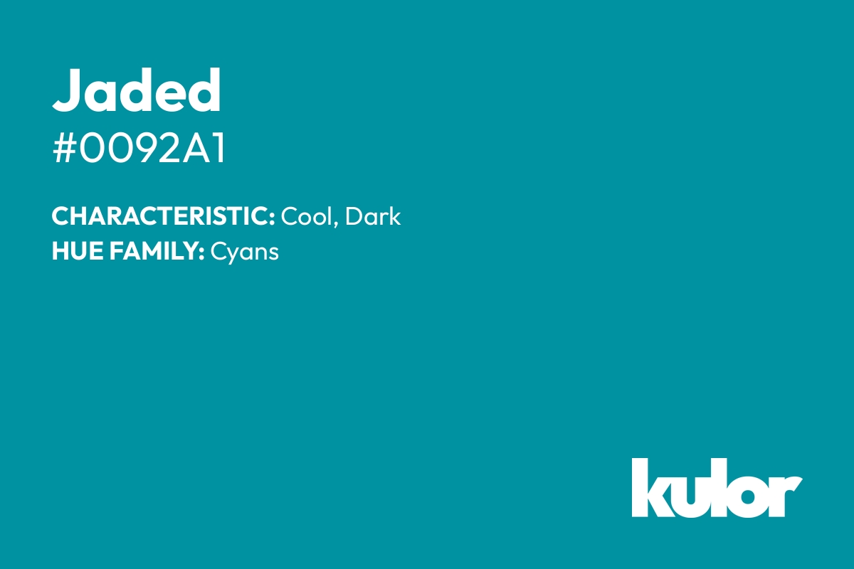 Jaded is a color with a HTML hex code of #0092a1.