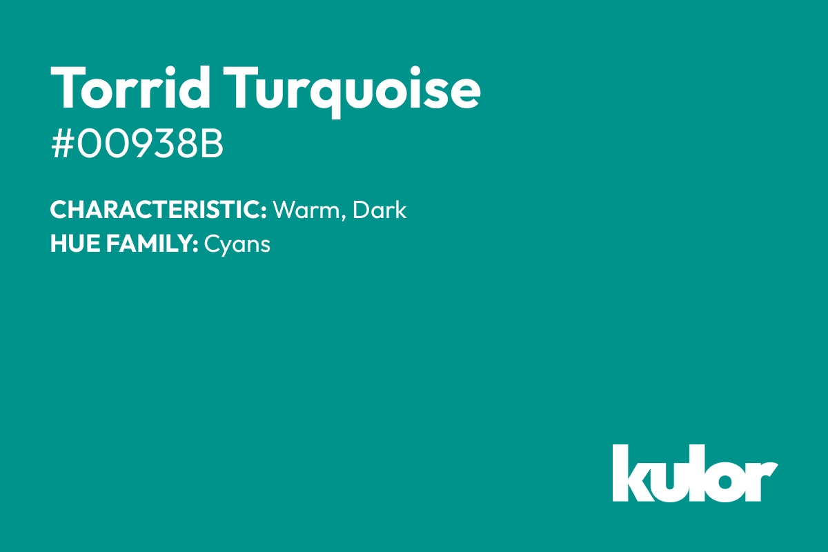 Torrid Turquoise is a color with a HTML hex code of #00938b.