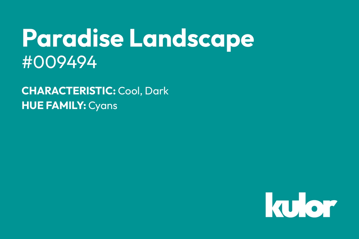 Paradise Landscape is a color with a HTML hex code of #009494.