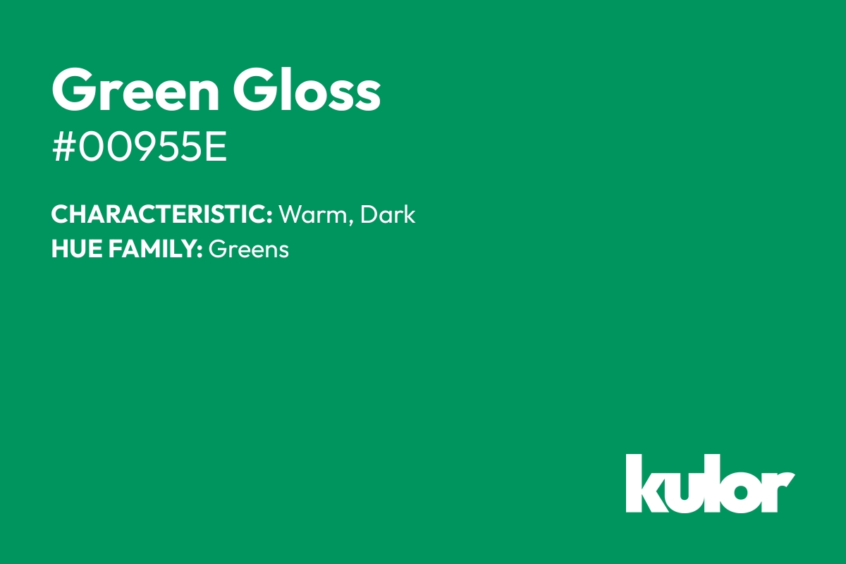 Green Gloss is a color with a HTML hex code of #00955e.