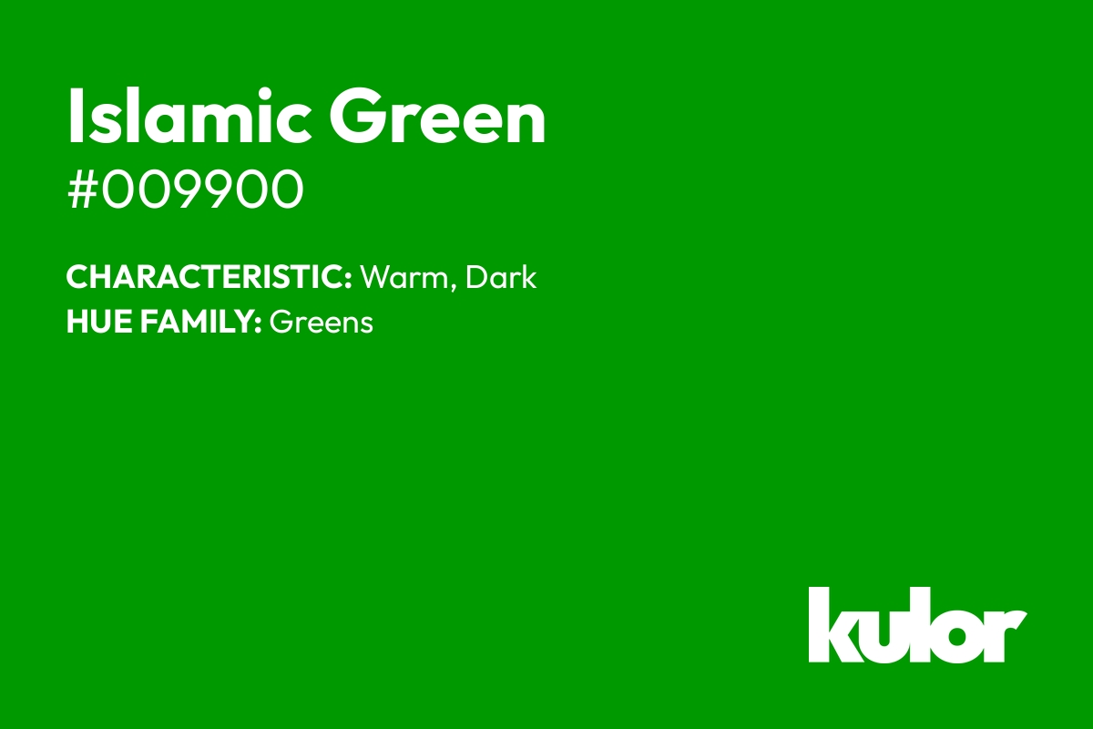 Islamic Green is a color with a HTML hex code of #009900.