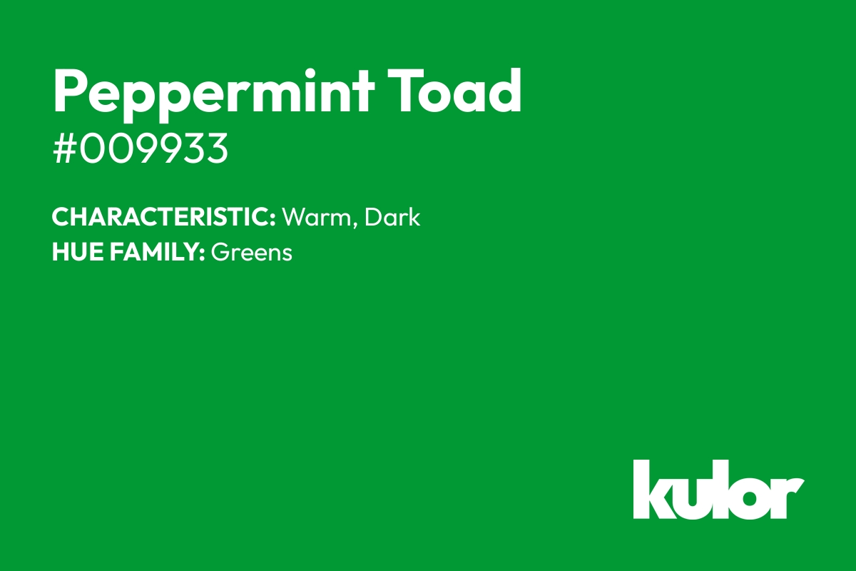 Peppermint Toad is a color with a HTML hex code of #009933.