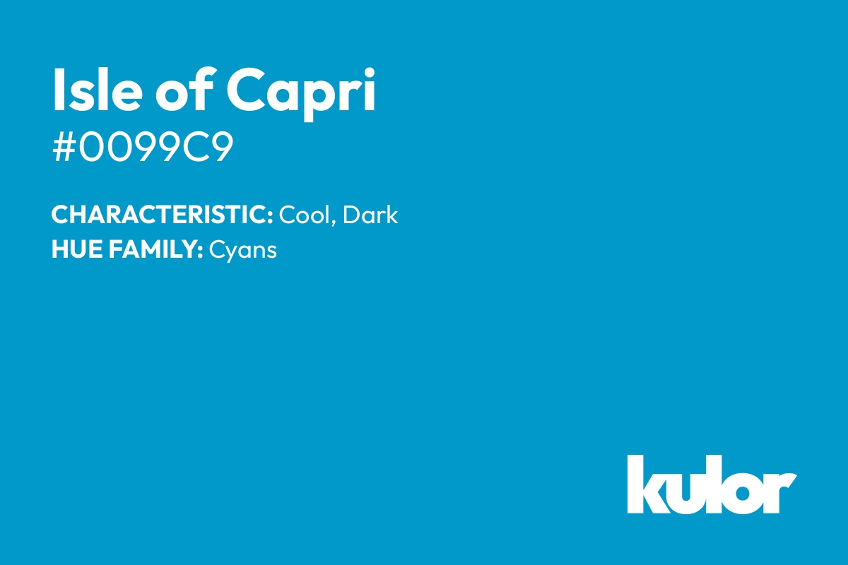 Isle of Capri is a color with a HTML hex code of #0099c9.