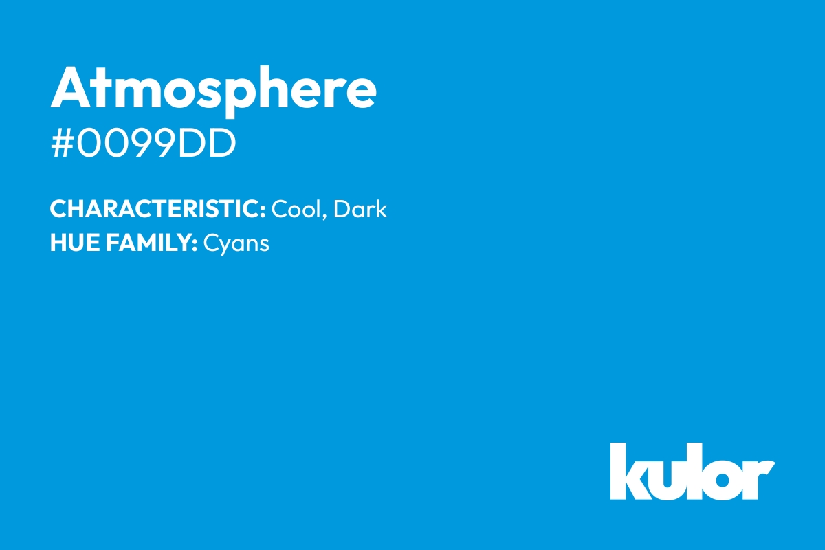 Atmosphere is a color with a HTML hex code of #0099dd.
