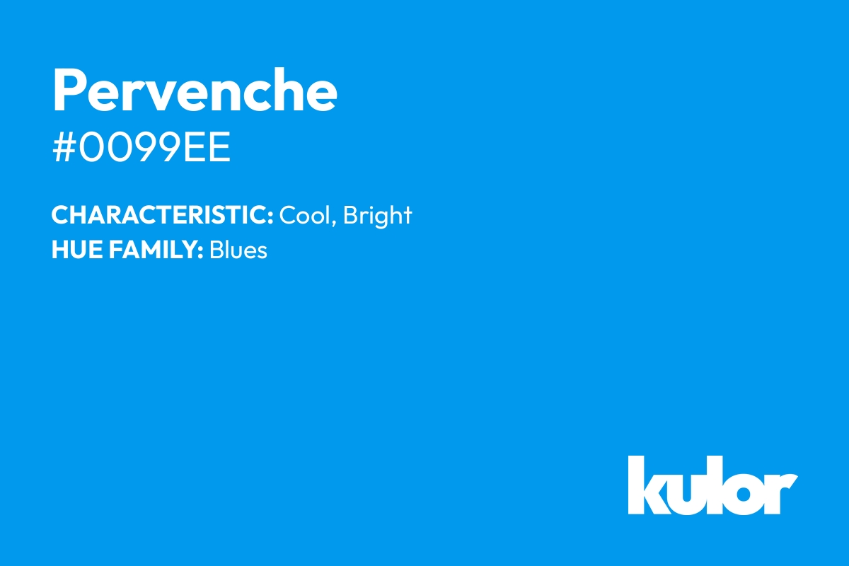 Pervenche is a color with a HTML hex code of #0099ee.