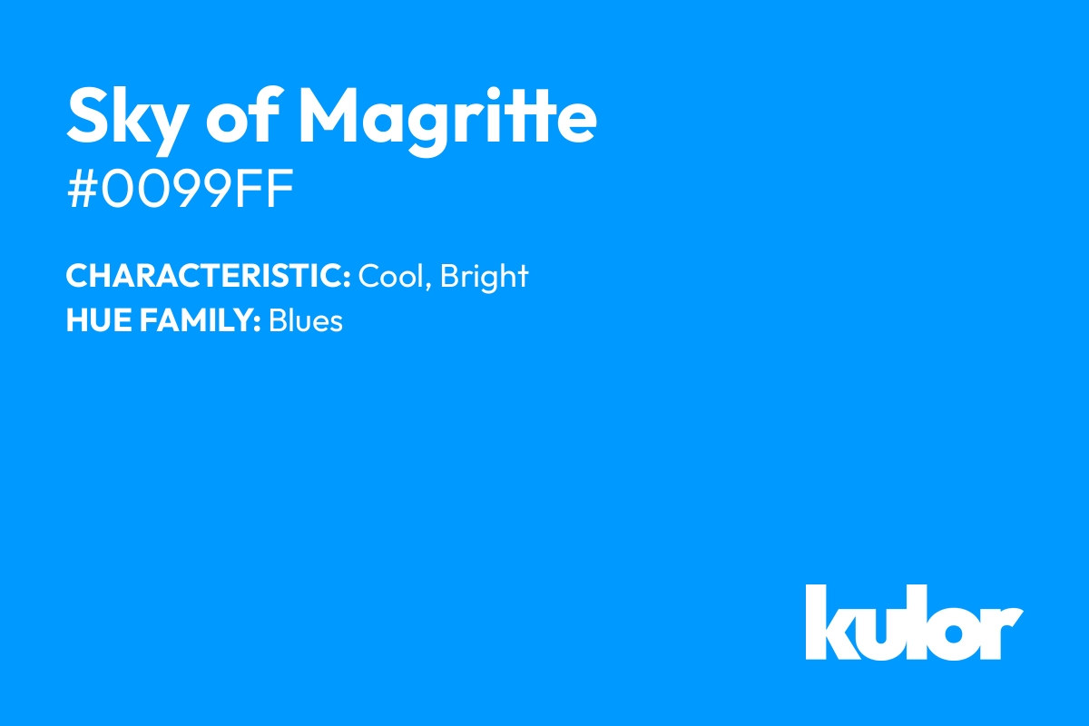 Sky of Magritte is a color with a HTML hex code of #0099ff.