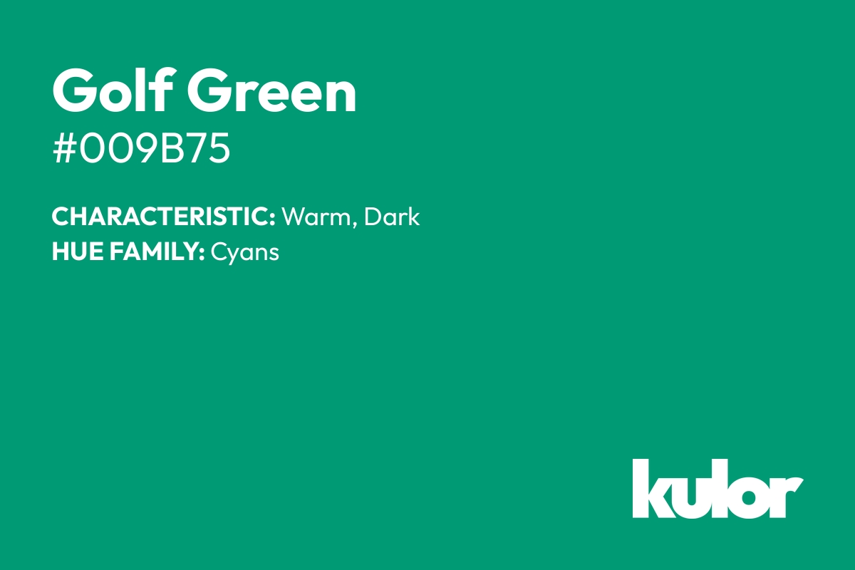 Golf Green is a color with a HTML hex code of #009b75.