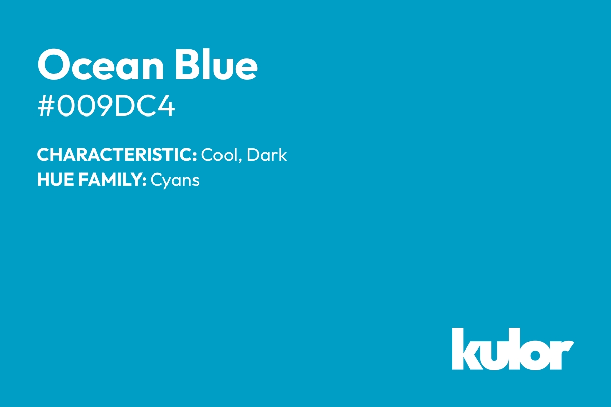 Ocean Blue is a color with a HTML hex code of #009dc4.