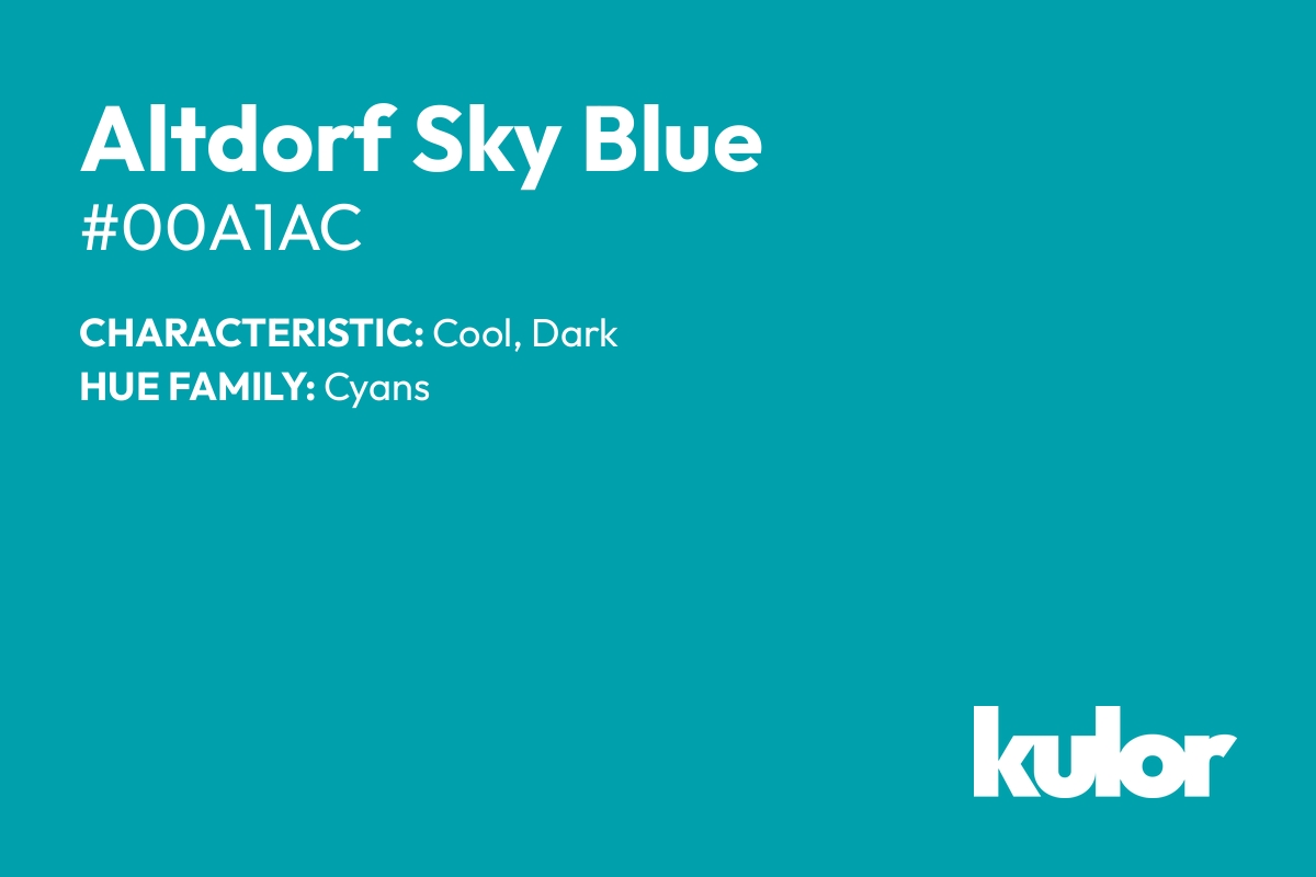 Altdorf Sky Blue is a color with a HTML hex code of #00a1ac.