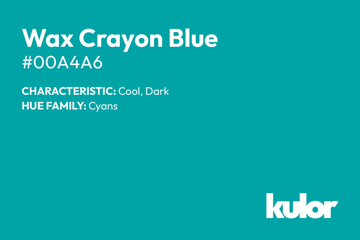 Wax Crayon Blue is a color with a HTML hex code of #00a4a6.