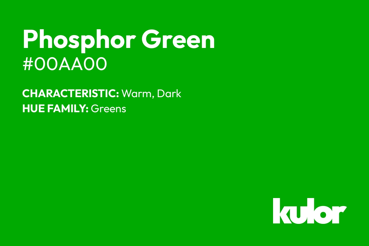 Phosphor Green is a color with a HTML hex code of #00aa00.