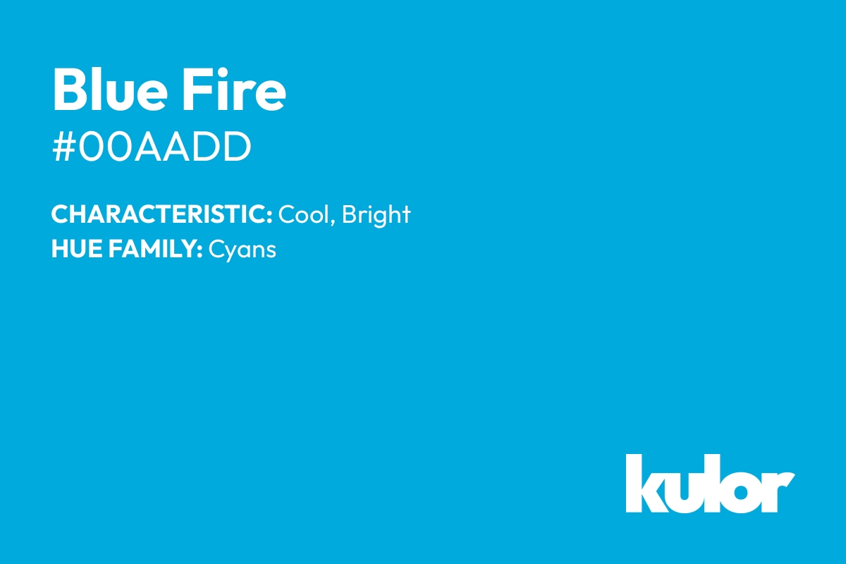 Blue Fire is a color with a HTML hex code of #00aadd.