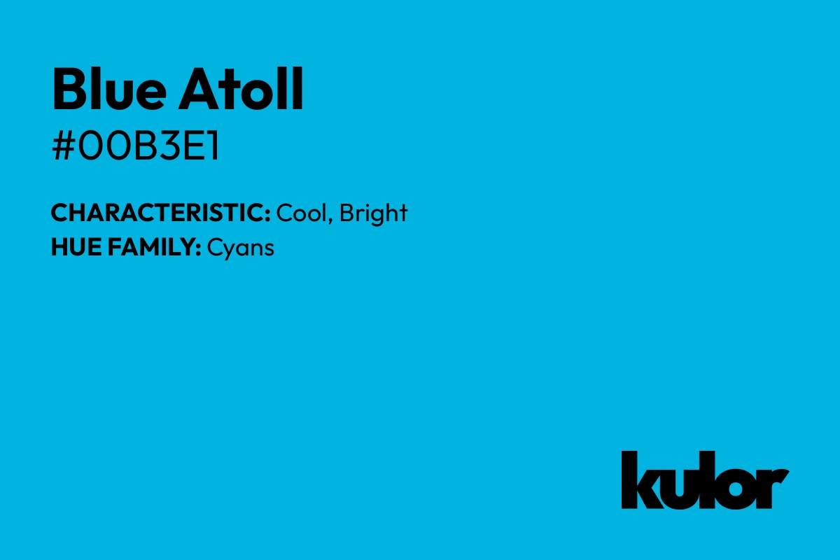 Blue Atoll is a color with a HTML hex code of #00b3e1.