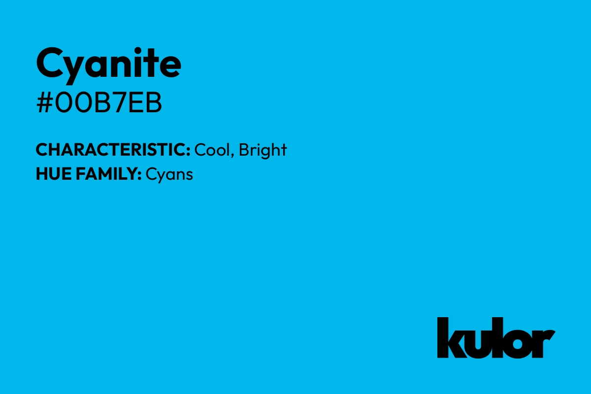 Cyanite is a color with a HTML hex code of #00b7eb.