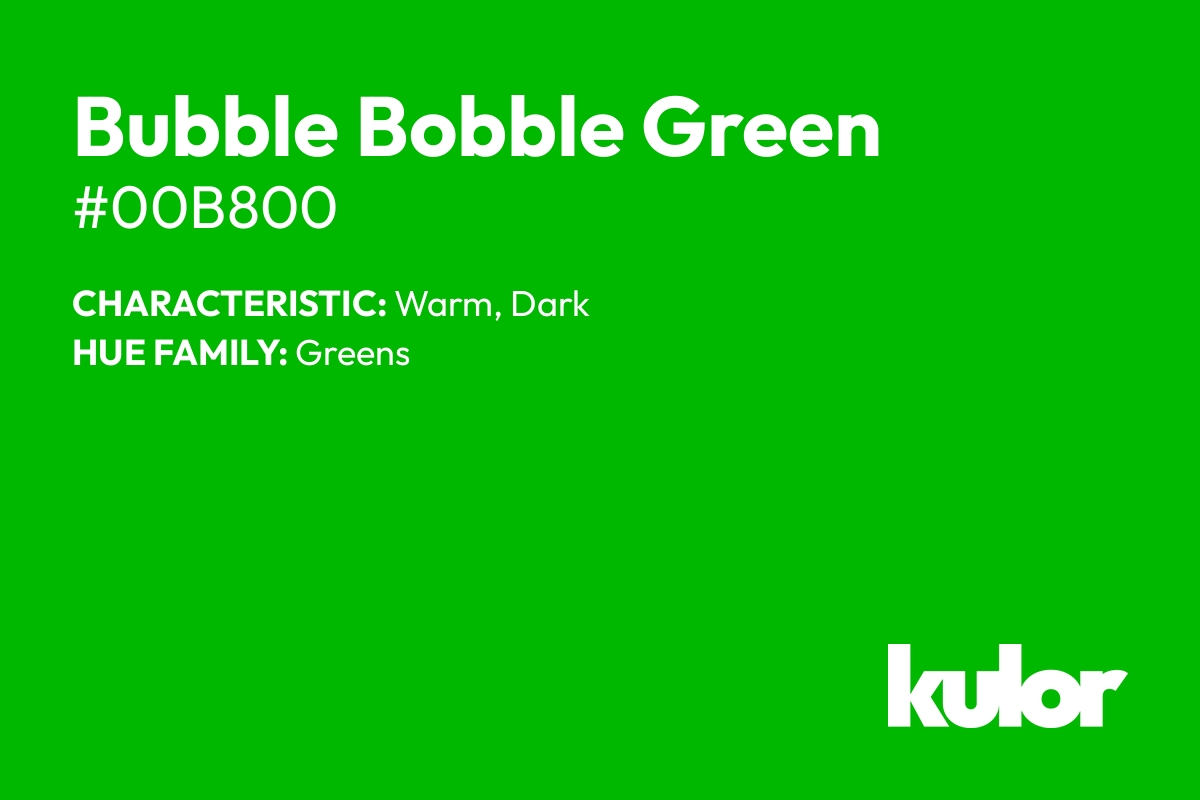 Bubble Bobble Green is a color with a HTML hex code of #00b800.