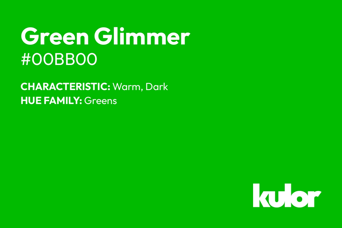 Green Glimmer is a color with a HTML hex code of #00bb00.