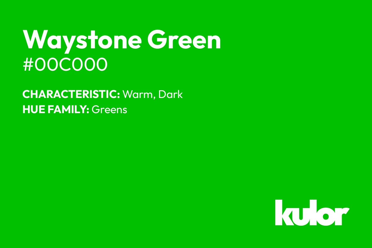 Waystone Green is a color with a HTML hex code of #00c000.