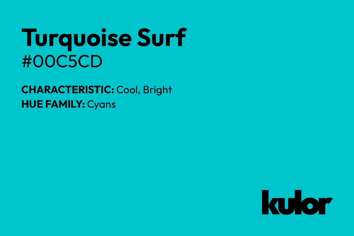 Turquoise Surf is a color with a HTML hex code of #00c5cd.