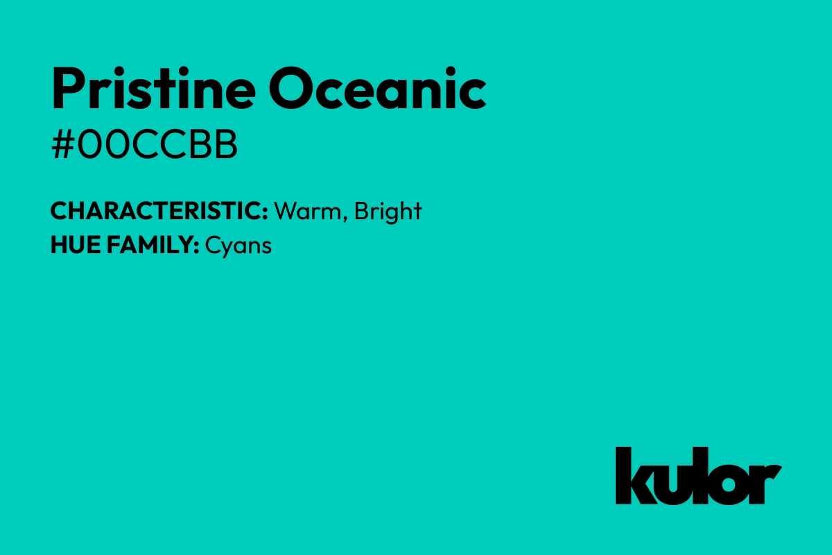 Pristine Oceanic is a color with a HTML hex code of #00ccbb.