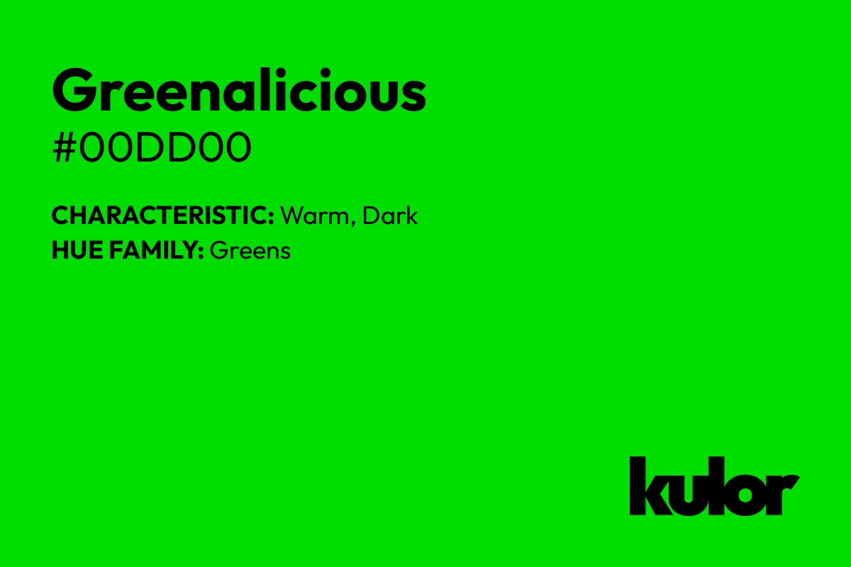 Greenalicious is a color with a HTML hex code of #00dd00.