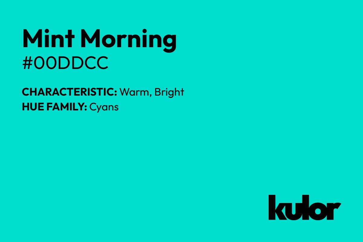 Mint Morning is a color with a HTML hex code of #00ddcc.