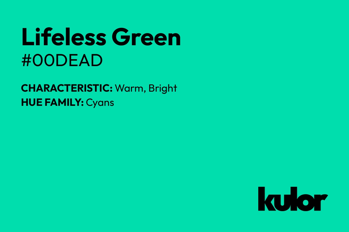 Lifeless Green is a color with a HTML hex code of #00dead.