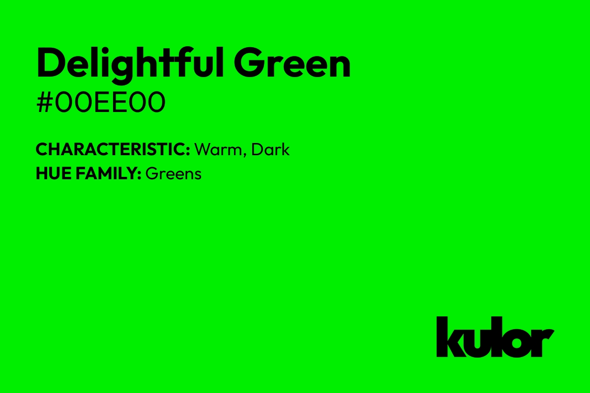 Delightful Green is a color with a HTML hex code of #00ee00.