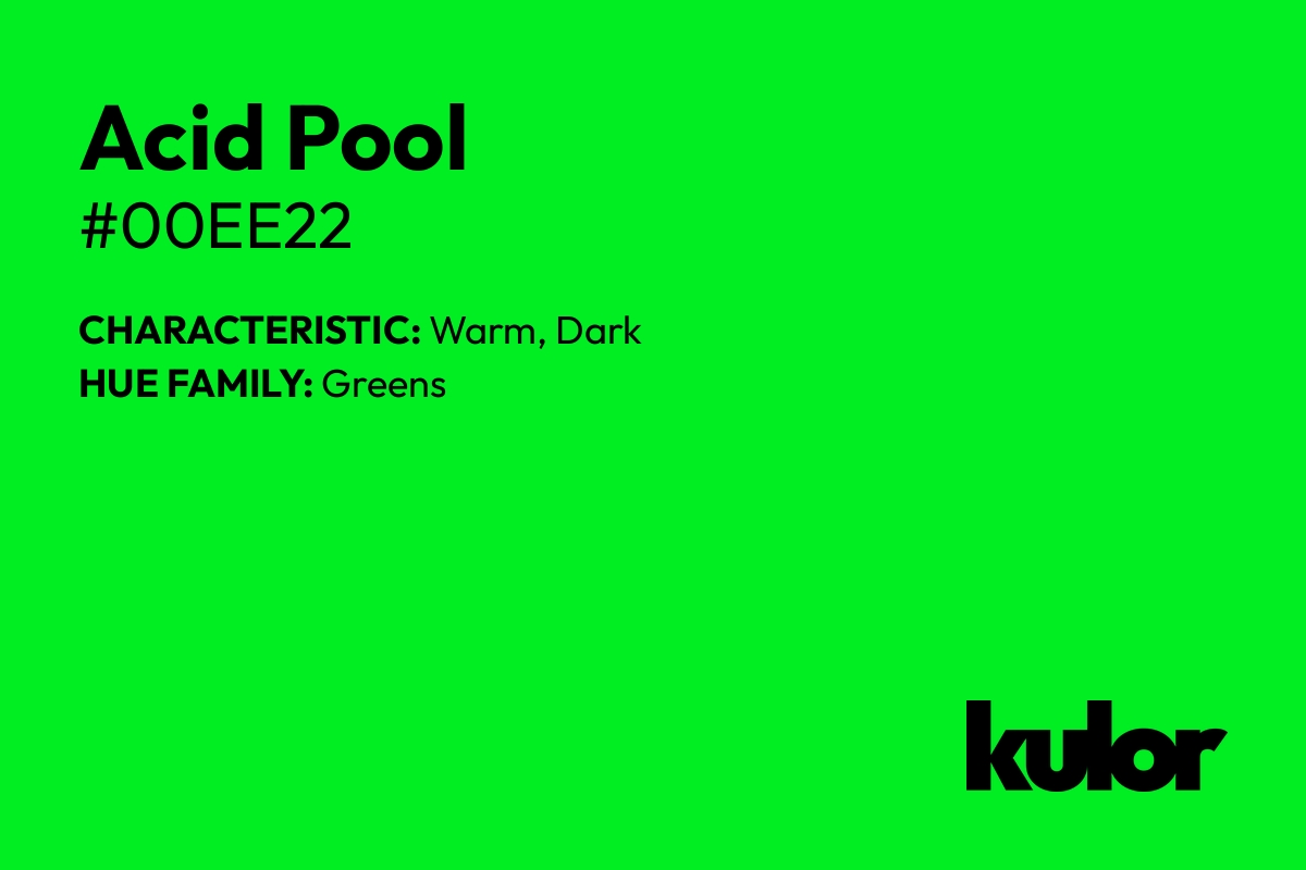 Acid Pool is a color with a HTML hex code of #00ee22.