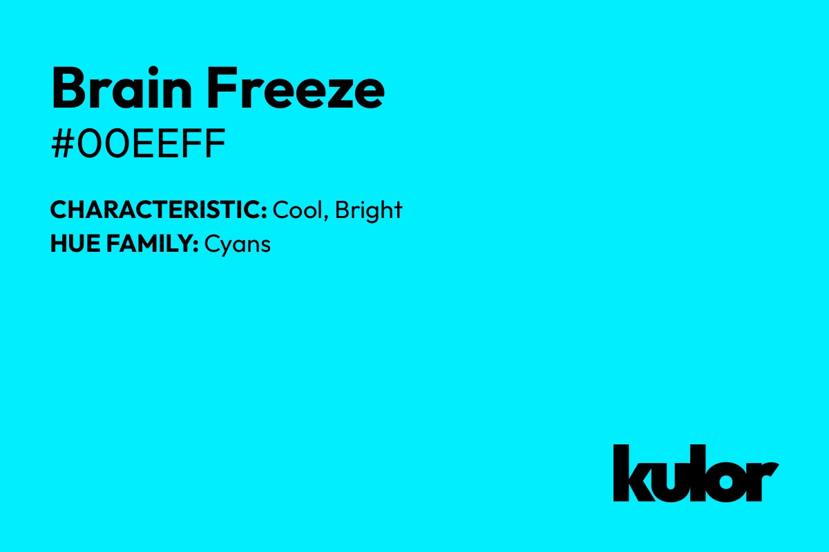 Brain Freeze is a color with a HTML hex code of #00eeff.