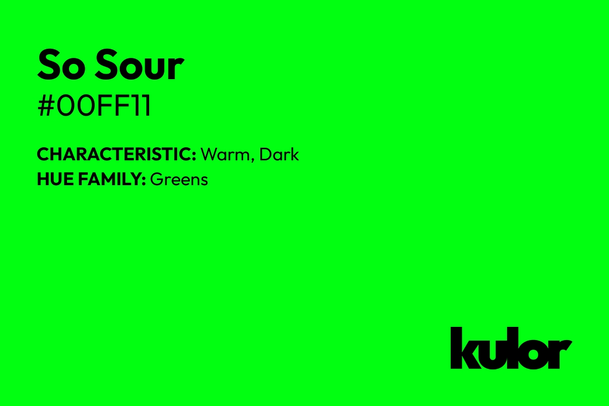 So Sour is a color with a HTML hex code of #00ff11.