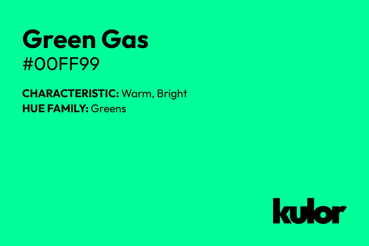 Green Gas is a color with a HTML hex code of #00ff99.