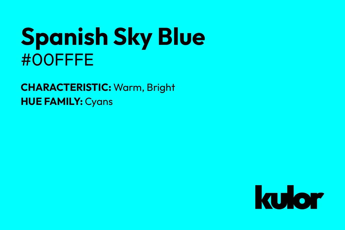 Spanish Sky Blue is a color with a HTML hex code of #00fffe.