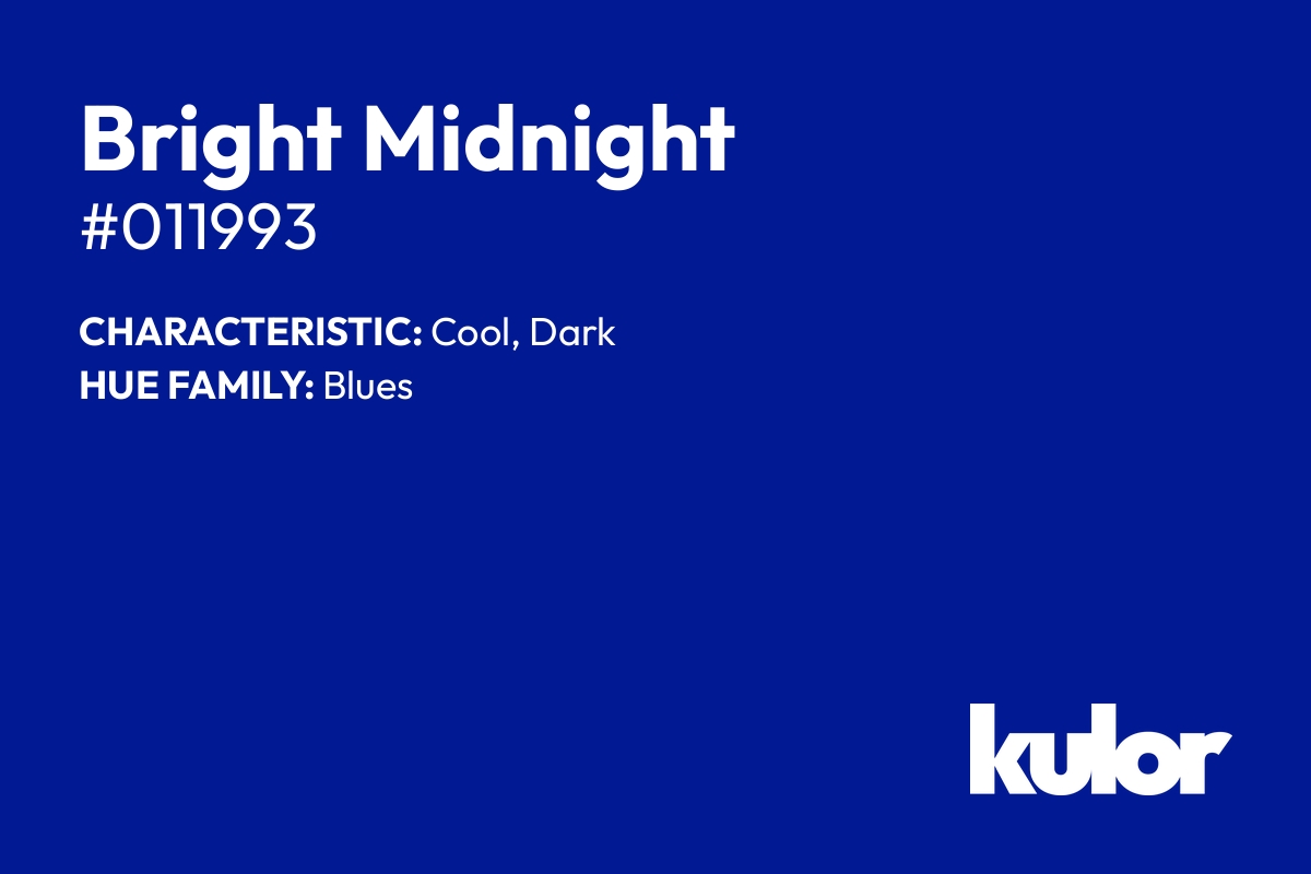 Bright Midnight is a color with a HTML hex code of #011993.