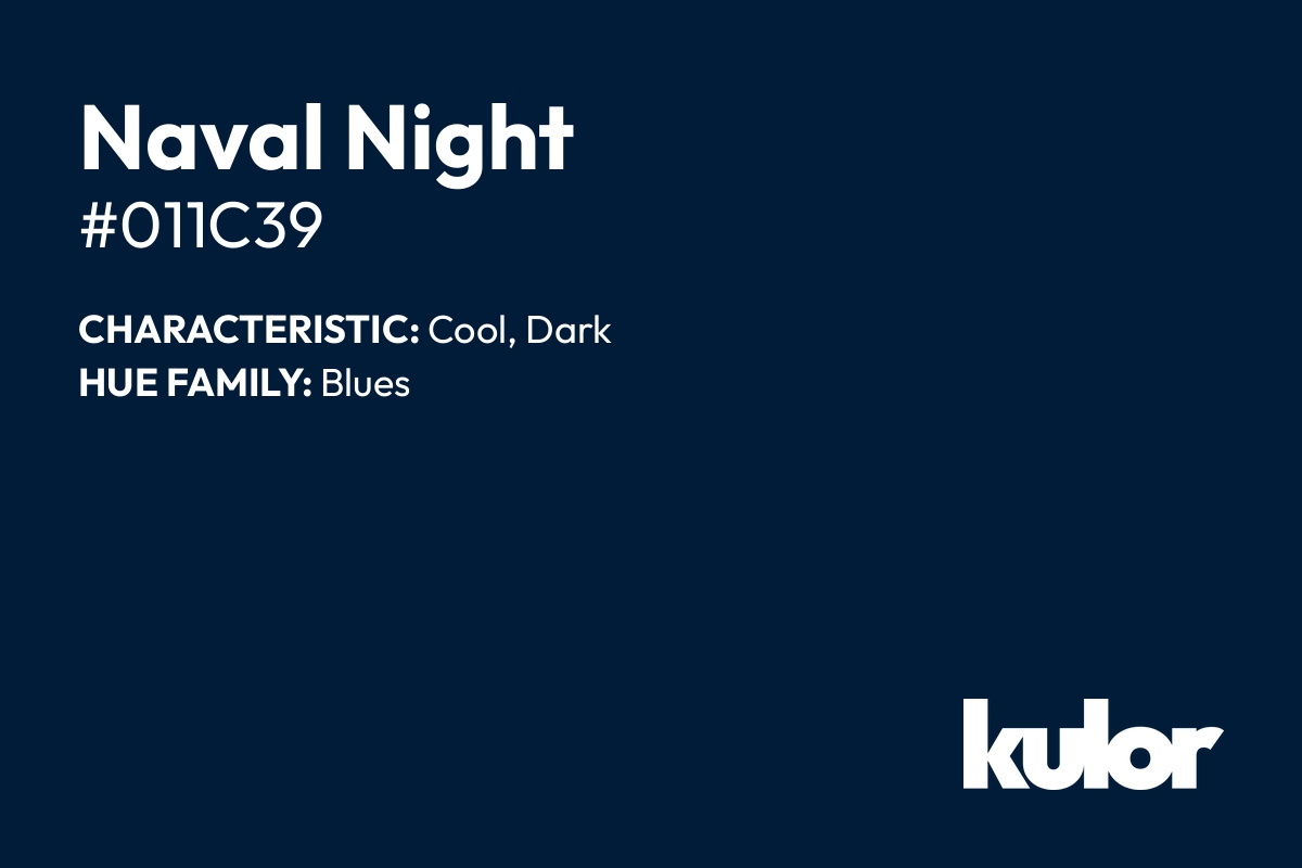 Naval Night is a color with a HTML hex code of #011c39.